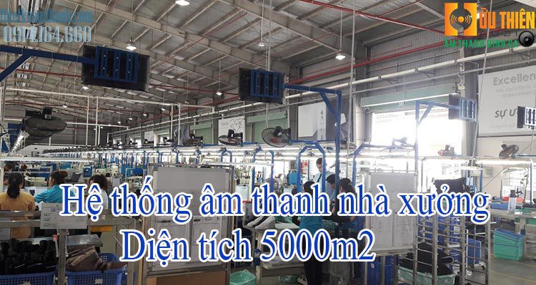 Hệ thống âm thanh nhà xưởng 5000m2